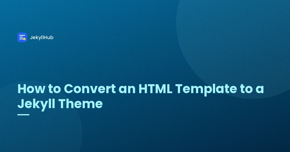 How to Convert an HTML Template to a Jekyll Theme