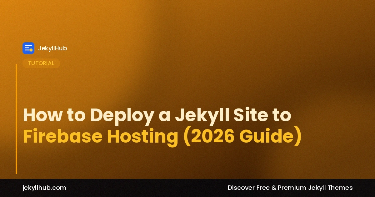 How to Deploy a Jekyll Site to Firebase Hosting (2026 Guide)