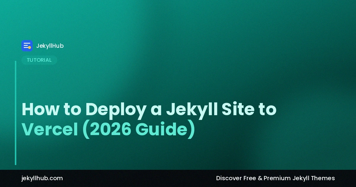 How to Deploy a Jekyll Site to Vercel (2026 Guide)
