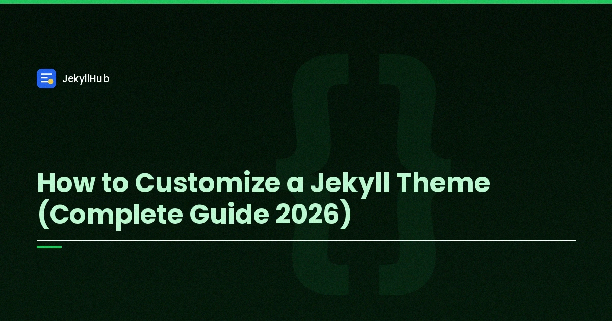 How to Customize a Jekyll Theme (Complete Guide 2026)