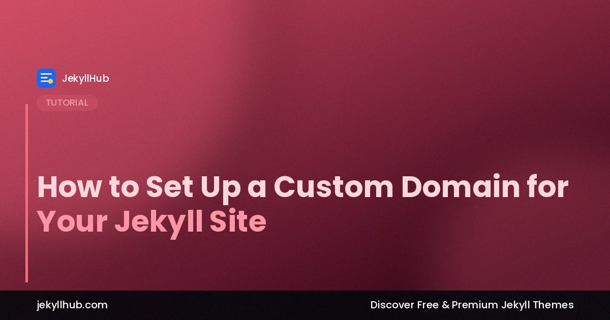 How to Set Up a Custom Domain for Your Jekyll Site