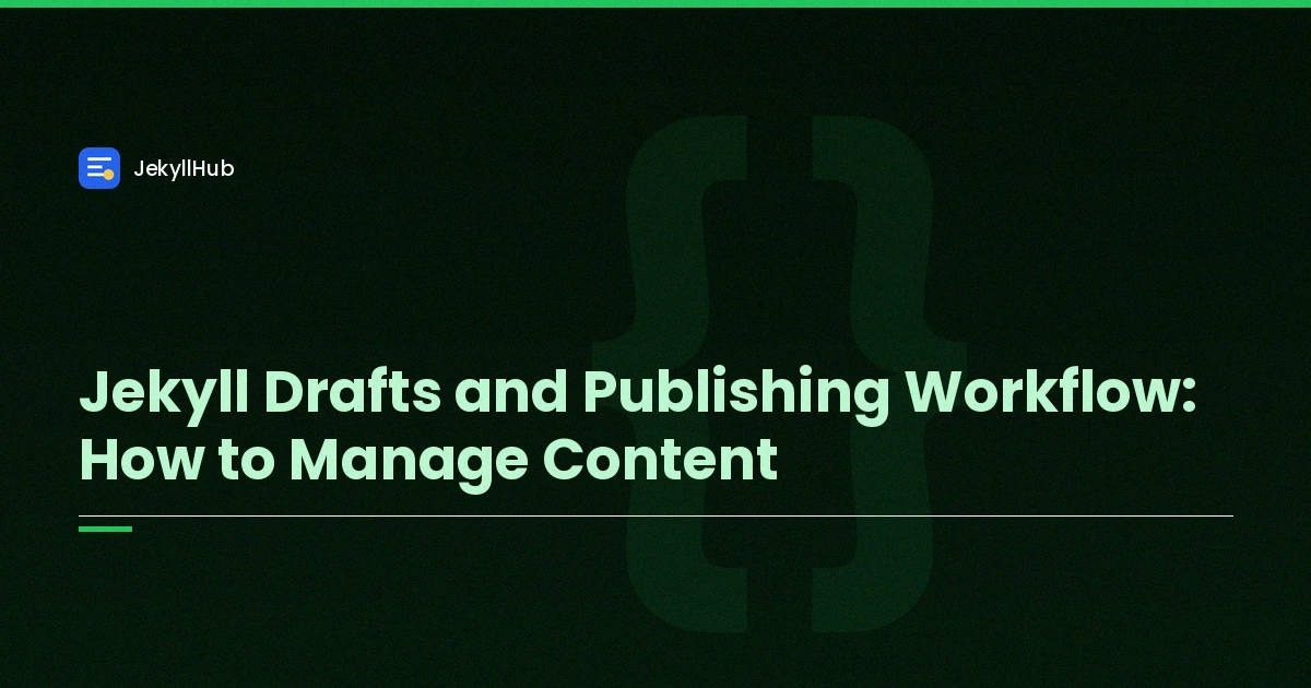 Jekyll Drafts and Publishing Workflow: How to Manage Content