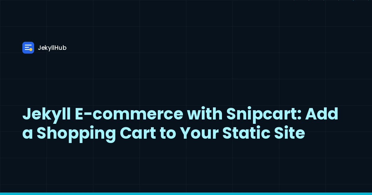 Jekyll E-commerce with Snipcart: Add a Shopping Cart to Your Static Site