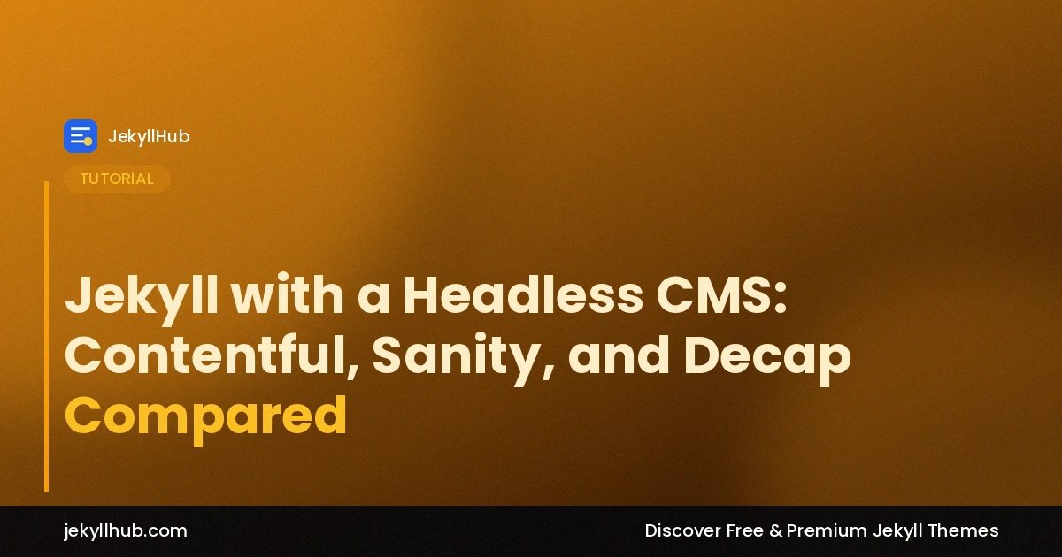 Jekyll with a Headless CMS: Contentful, Sanity, and Decap Compared