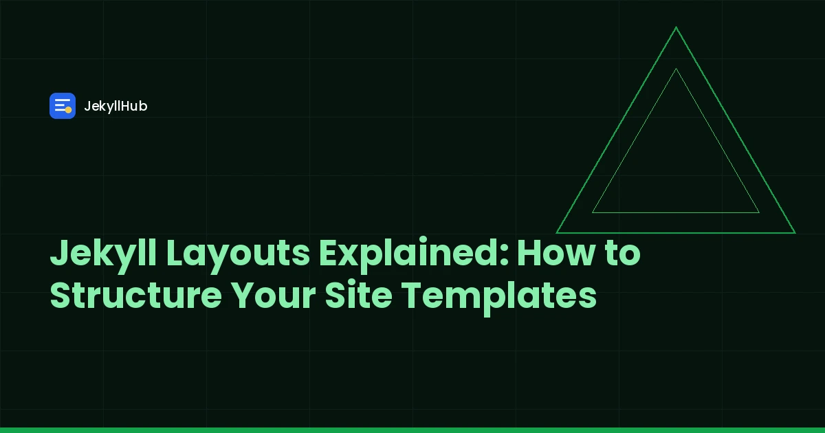 Jekyll Layouts Explained: How to Structure Your Site Templates