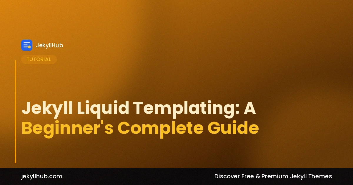 Jekyll Liquid Templating: A Beginner's Complete Guide