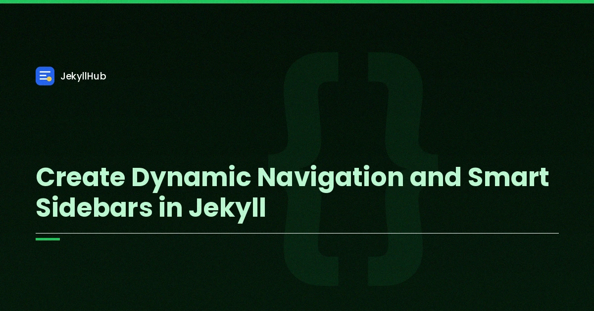 Create Dynamic Navigation and Smart Sidebars in Jekyll