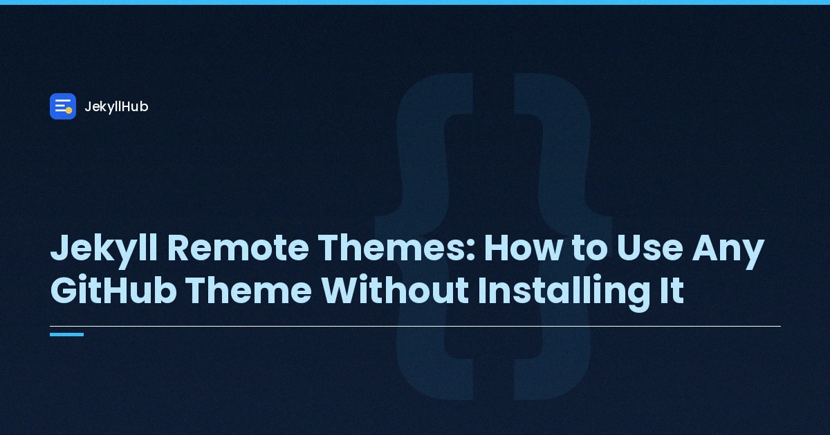 Jekyll Remote Themes: How to Use Any GitHub Theme Without Installing It