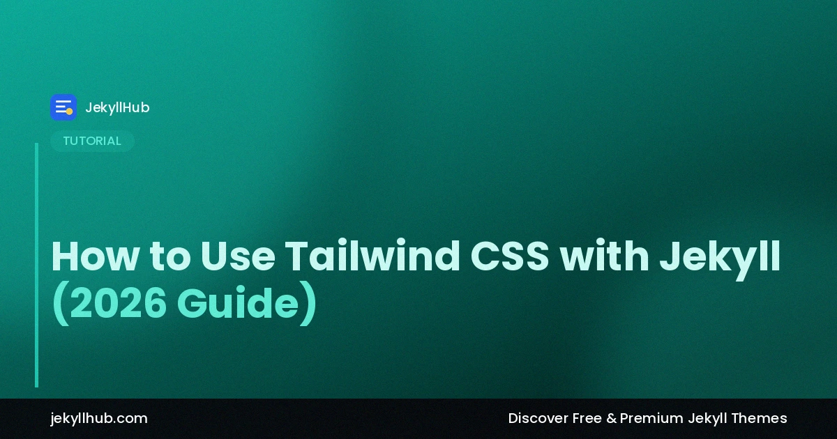 How to Use Tailwind CSS with Jekyll (2026 Guide)