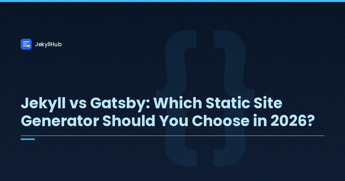 Jekyll vs Gatsby: Which Static Site Generator Should You Choose in 2026?