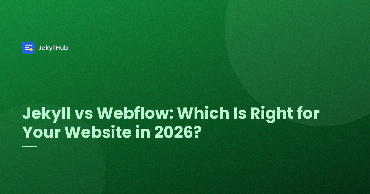 Jekyll vs Webflow: Which Is Right for Your Website in 2026?