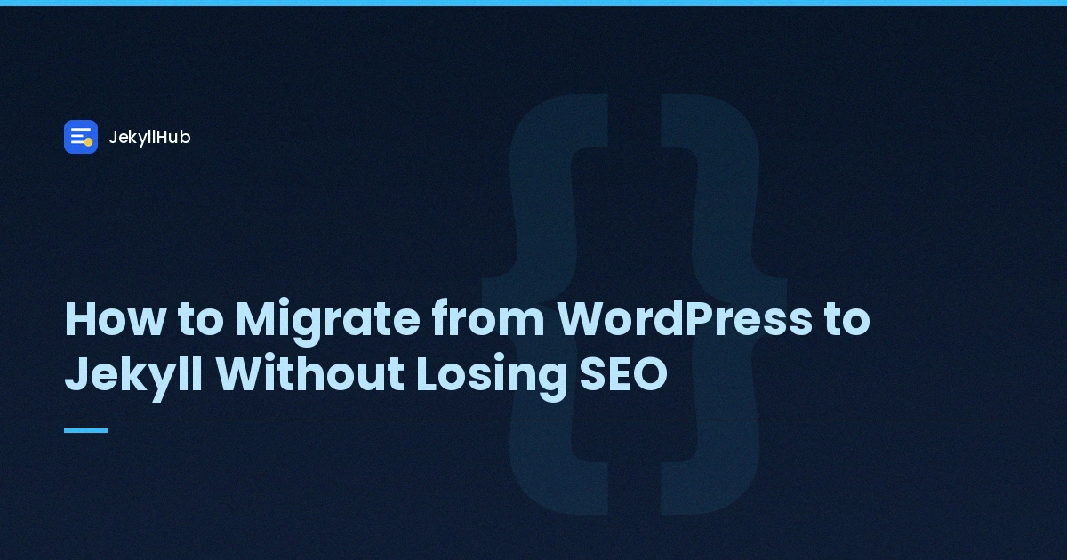 How to Migrate from WordPress to Jekyll Without Losing SEO